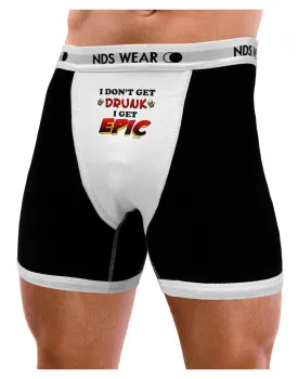 I Don't Get Drunk - Epic Mens Boxer Brief Underwear